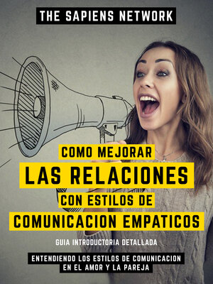 cover image of Como Mejorar Las Relaciones Con Estilos De Comunicacion Empaticos